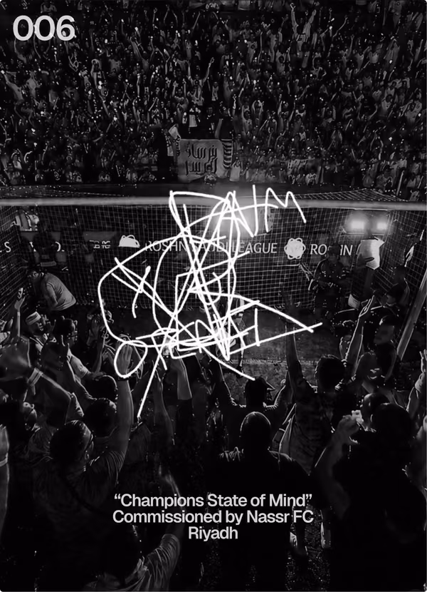 !F card 006: “Champions State of Mind”, commissioned by Nassr FC. Riyadh.